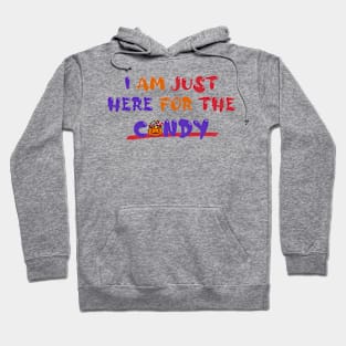 I Am Just Here for the Candy Hoodie